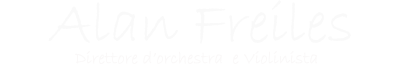 Direttore d’orchestra e Violinista Alan Freiles · Sito ufficiale